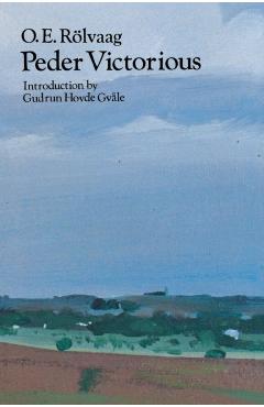 Peder Victorious: A Tale of the Pioneers Twenty Years Later - O. E. Rölvaag
