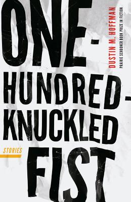 One-Hundred-Knuckled Fist: Stories - Dustin M. Hoffman