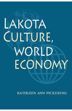 Coperta cărții 'Lakota Culture, World Economy - Kathleen Ann Pickering'
