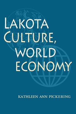 Lakota Culture, World Economy - Kathleen Ann Pickering