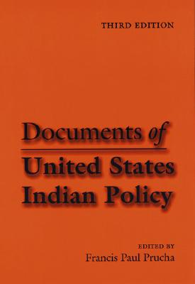 Documents of United States Indian Policy: Third Edition - Francis Paul Prucha