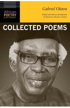 Gabriel Okara: Collected Poems - Gabriel Okara