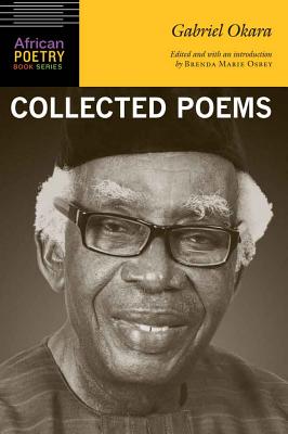 Gabriel Okara: Collected Poems - Gabriel Okara