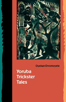 Yoruba Trickster Tales - Oyekan Owomoyela