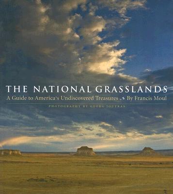 The National Grasslands: A Guide to America's Undiscovered Treasures - Francis Moul