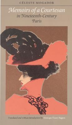 Memoirs of a Courtesan in Nineteenth-Century Paris - Celeste Mogador
