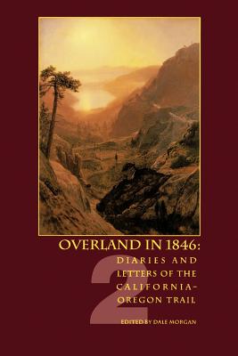 Overland in 1846: Diaries and Letters of the California-Oregon Trail - Dale Lowell Morgan