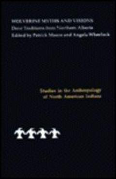 Coperta cărții 'Wolverine Myths and Visions: Dene Traditions from Northern Alberta - Patrick Moore'