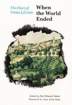 When the World Ended: The Diary of Emma LeConte - Earl Schenck Miers