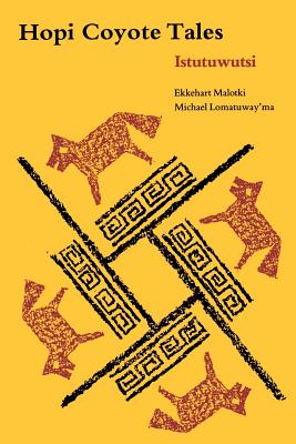 Hopi Coyote Tales: Istutuwutsi - Ekkehart Malotki