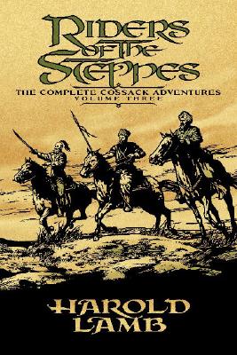 Riders of the Steppes - Harold Lamb