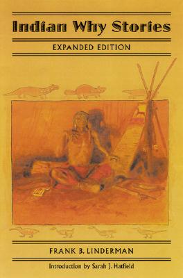 Indian Why Stories: Sparks from War Eagle's Lodge-Fire - Frank Bird Linderman