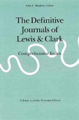 The Definitive Journals of Lewis and Clark, Vol 13: Comprehensive Index - Meriwether Lewis
