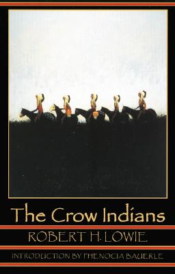The Crow Indians (Second Edition) - Robert Harry Lowie