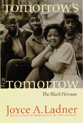 Tomorrow's Tomorrow: The Black Woman - Joyce A. Ladner