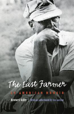 Last Farmer: An American Memoir - Howard Kohn