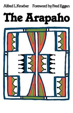 Coperta cărții 'The Arapaho - Alfred L. Kroeber'