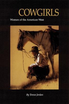 Cowgirls: Women of the American West - Teresa Jordan