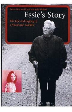 Coperta cărții 'Essie's Story: The Life and Legacy of a Shoshone Teacher - Esther Burnett Horne'