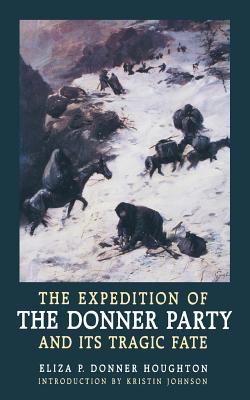 The Expedition of the Donner Party and Its Tragic Fate - Eliza Donner Houghton