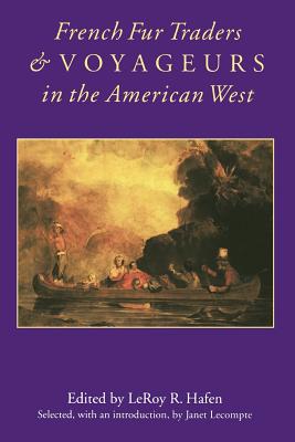 French Fur Traders and Voyageurs in the American West - Leroy R. Hafen