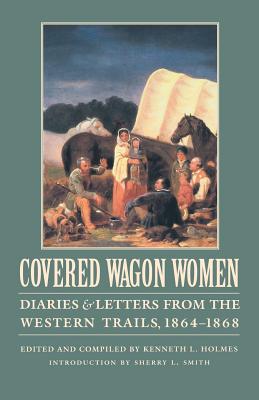 Covered Wagon Women, Volume 9: Diaries and Letters from the Western Trails, 1864-1868 - David Duniway