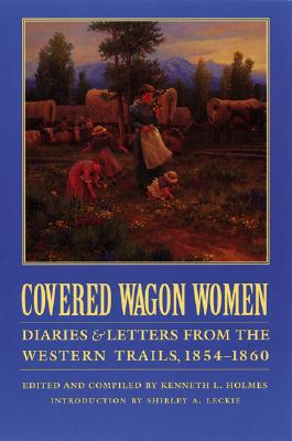 Covered Wagon Women, Volume 7: Diaries and Letters from the Western Trails, 1854-1860 - Georg Wilhelm Friedrich Hegel