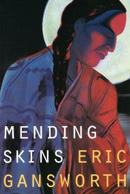 Mending Skins - Eric L. Gansworth