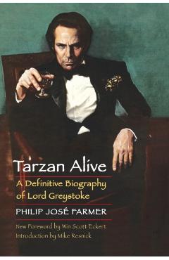 Tarzan Alive: A Definitive Biography of Lord Greystoke - Philip Jose Farmer
