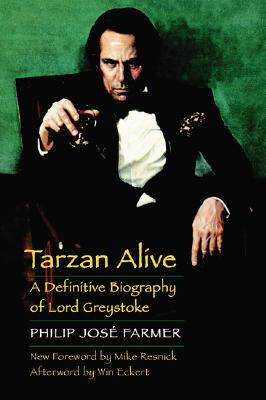 Tarzan Alive: A Definitive Biography of Lord Greystoke - Philip Jose Farmer