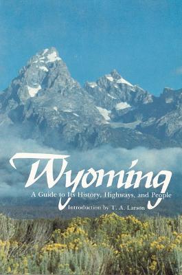 Wyoming: A Guide to Its History, Highways, and People - Federal Writers' Project