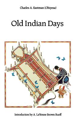 Old Indian Days - Charles A. Eastman