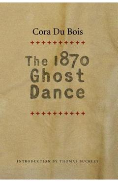 Coperta cărții 'The 1870 Ghost Dance - Cora Du Bois'
