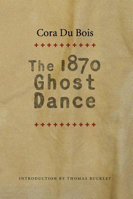 The 1870 Ghost Dance - Cora Du Bois