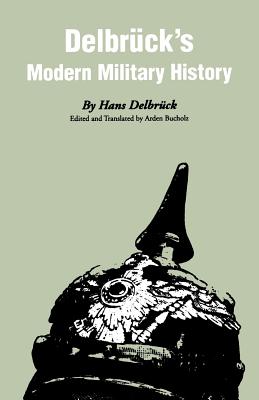 Delbruck's Modern Military History - Hans Delbruck