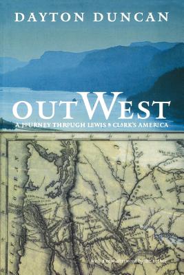 Out West: A Journey Through Lewis and Clark's America - Dayton Duncan