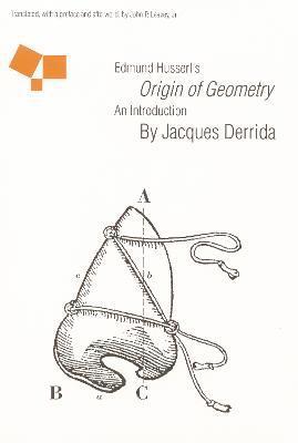 Edmund Husserl's Origin of Geometry: An Introduction - Jacques Derrida
