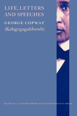 Life, Letters and Speeches - George Copway