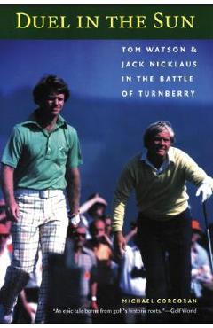 Coperta cărții 'Duel in the Sun: Tom Watson and Jack Nicklaus in the Battle of Turnberry - Michael Corcoran'