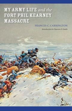 Coperta cărții 'My Army Life and the Fort Phil Kearney Massacre: With an Account of the Celebration of 