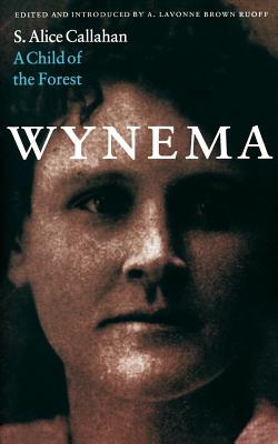 Wynema: A Child of the Forest - S. Alice Callahan