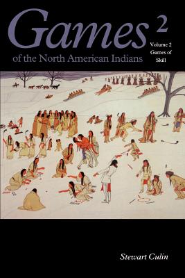 Games of the North American Indian, Volume 2: Games of Skill - Stewart Culin