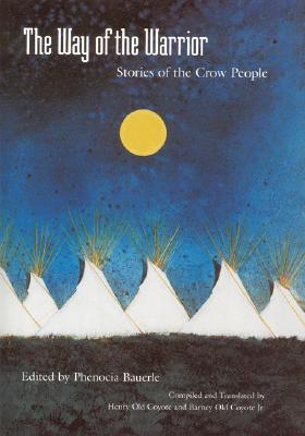 The Way of the Warrior: Stories of the Crow People - Phenocia Bauerle