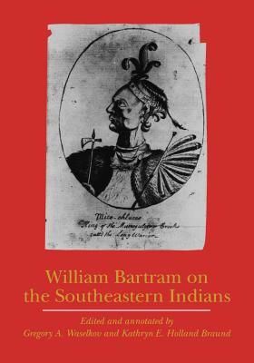 William Bartram on the Southeastern Indians - William Bartram