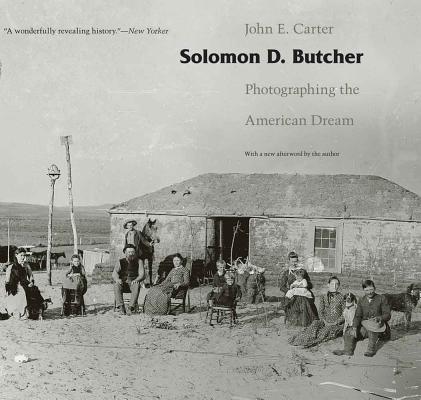 Solomon D. Butcher: Photographing the American Dream - John E. Carter