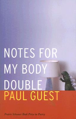 Notes for My Body Double - Paul Guest