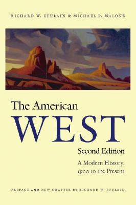 The American West: A Modern History, 1900 to the Present - Richard W. Etulain