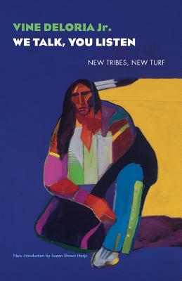 We Talk, You Listen: New Tribes, New Turf - Vine Deloria