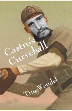 Poza produsului Castro's Curveball - Tim Wendel