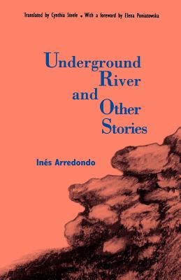 Underground River and Other Stories - Ines Arredondo